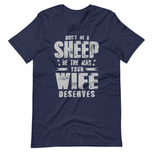 Load image into Gallery viewer, Don't be a Sheep be the Man your Wife Deserves Men's short sleeve t-shirt