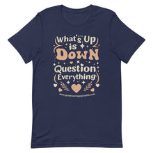 Load image into Gallery viewer, What's up is Down question everything men's short sleeve t-shirt