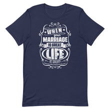 Load image into Gallery viewer, when your marriage is great life is great men's short sleeve t-shirt