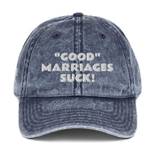 Load image into Gallery viewer, Good marriages Suck! Vintage Cotton Twill Cap