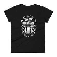 Load image into Gallery viewer, when your marriage is great life is great Women's short sleeve t-shirt