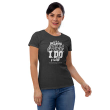 Load image into Gallery viewer, Because I said I do I will Women's short sleeve t-shirt