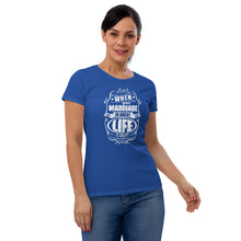 Load image into Gallery viewer, when your marriage is great life is great Women's short sleeve t-shirt
