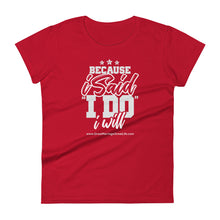 Load image into Gallery viewer, Because I said I do I will Women's short sleeve t-shirt