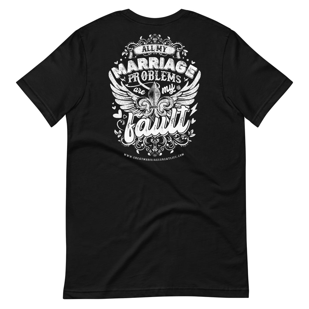 All my marriage problems are my fault men's short sleeve t-shirt