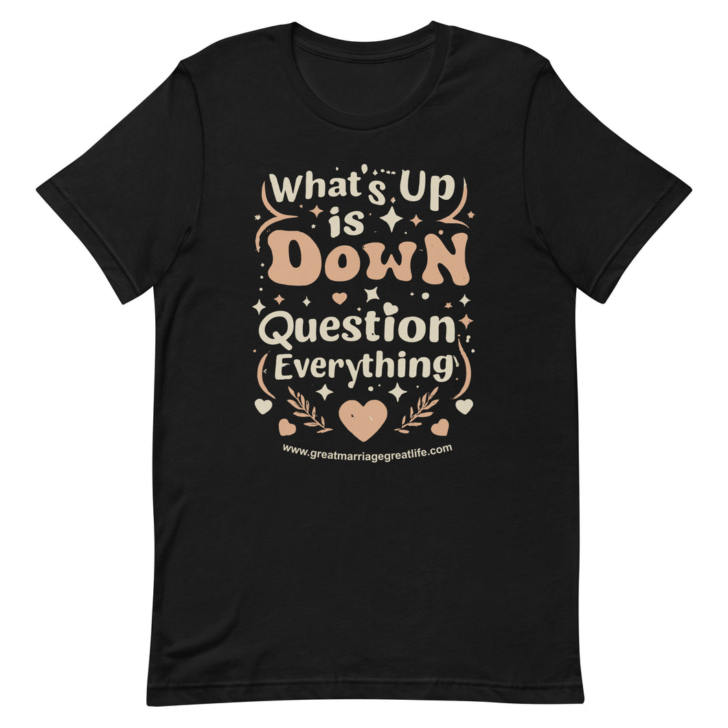 What's up is Down question everything men's short sleeve t-shirt