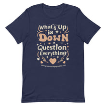 Load image into Gallery viewer, What&#39;s up is Down question everything men&#39;s short sleeve t-shirt
