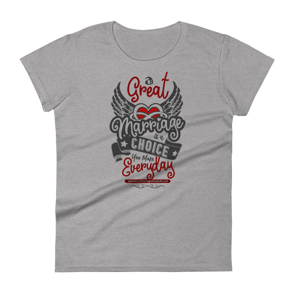 A Great Marriage is a Choice You Make Everyday Ladies' Scoop neck T-Shirt