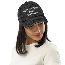 Load image into Gallery viewer, Good isn&#39;t Good Enough Vintage Cotton Twill Cap
